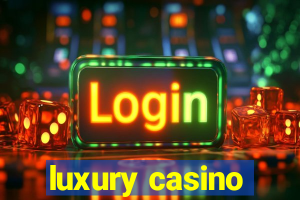 luxury casino