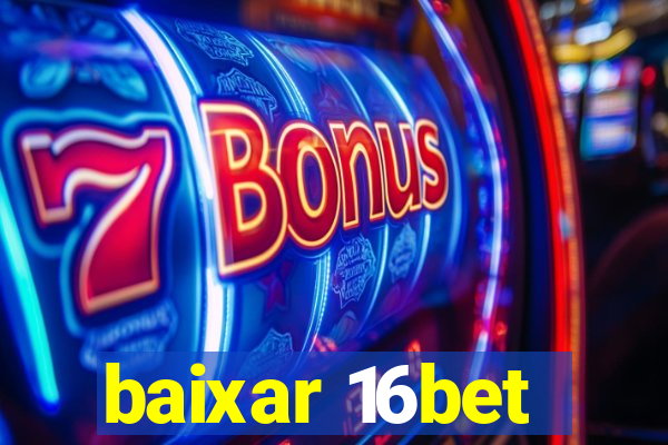 baixar 16bet