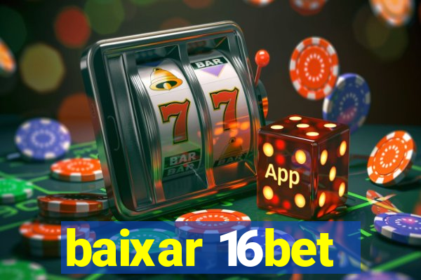 baixar 16bet