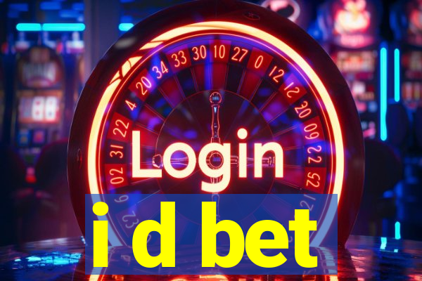 i d bet