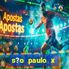 s?o paulo x fortaleza onde assistir