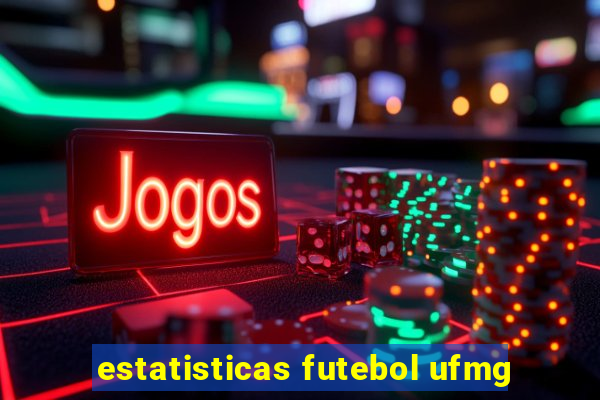 estatisticas futebol ufmg