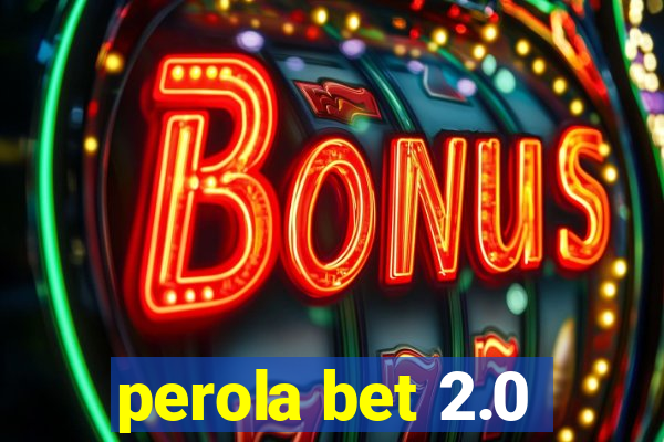 perola bet 2.0