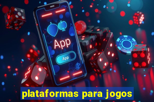 plataformas para jogos