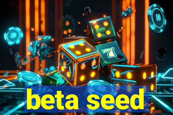 beta seed