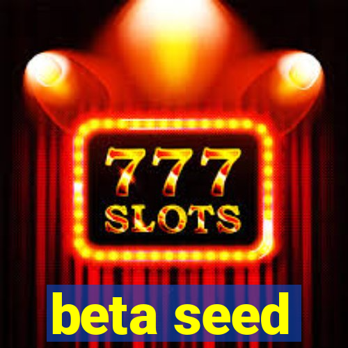 beta seed