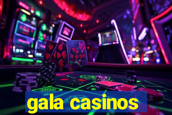 gala casinos