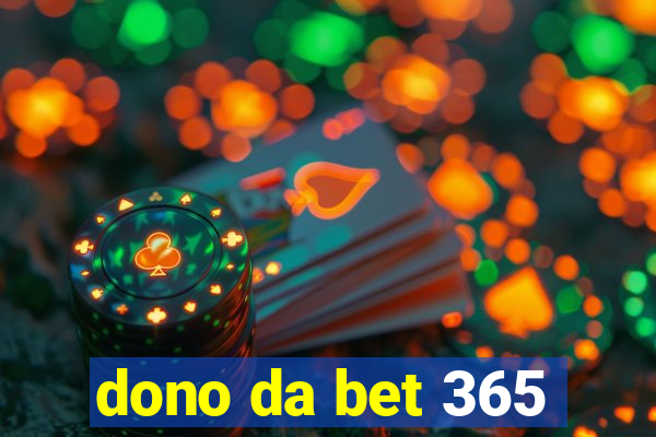 dono da bet 365