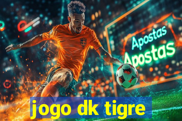 jogo dk tigre