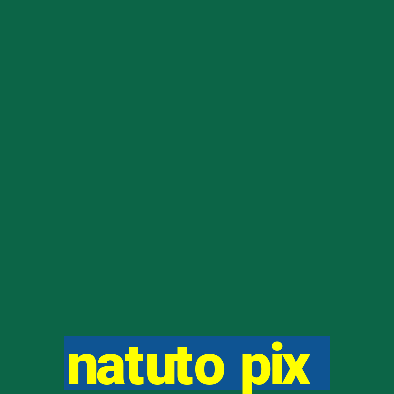 natuto pix