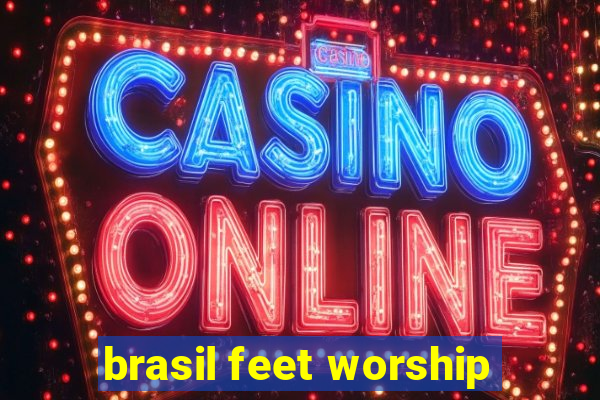 brasil feet worship