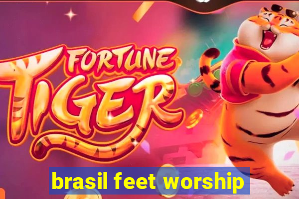 brasil feet worship