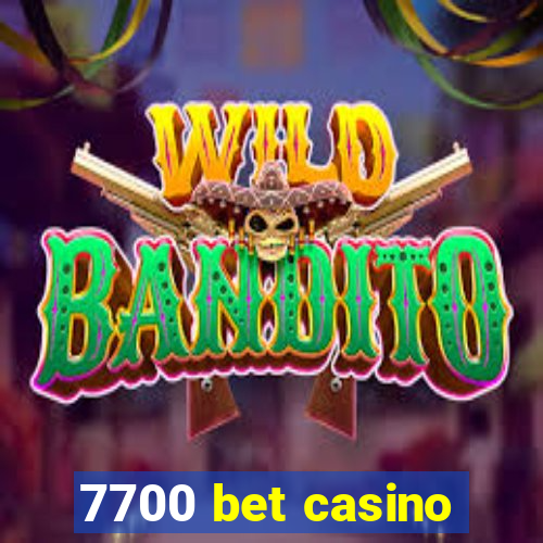 7700 bet casino