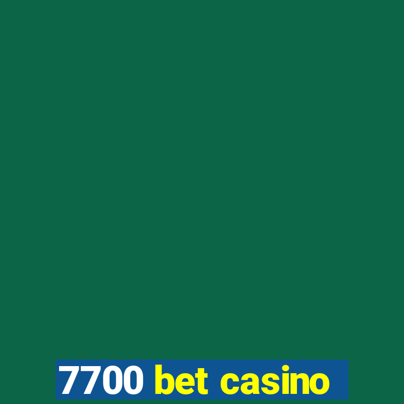 7700 bet casino