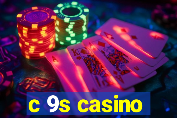 c 9s casino