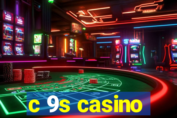 c 9s casino