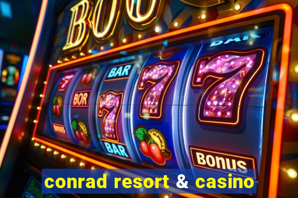 conrad resort & casino