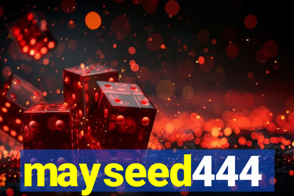 mayseed444