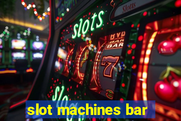 slot machines bar