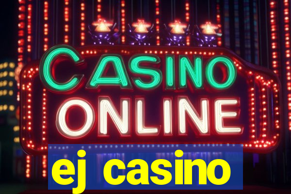 ej casino