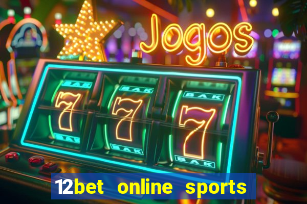 12bet online sports betting live football betting and casino