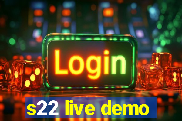 s22 live demo