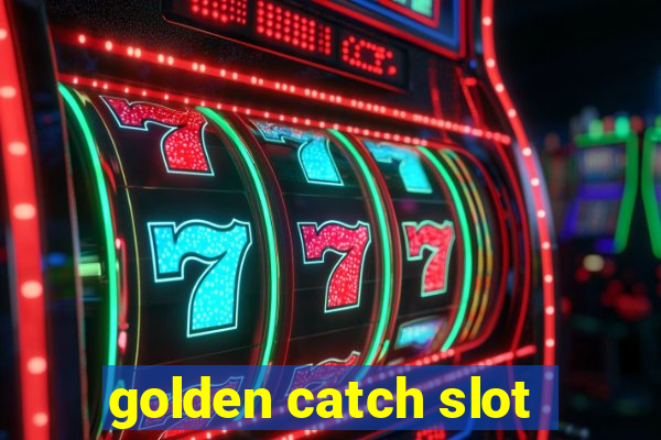 golden catch slot