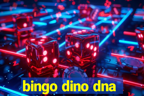 bingo dino dna