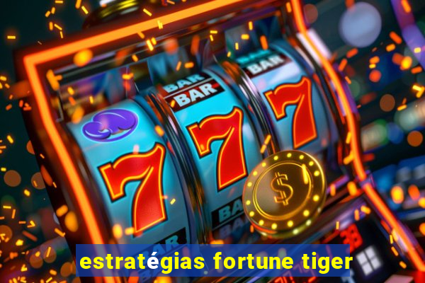 estratégias fortune tiger