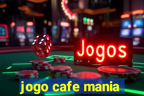 jogo cafe mania