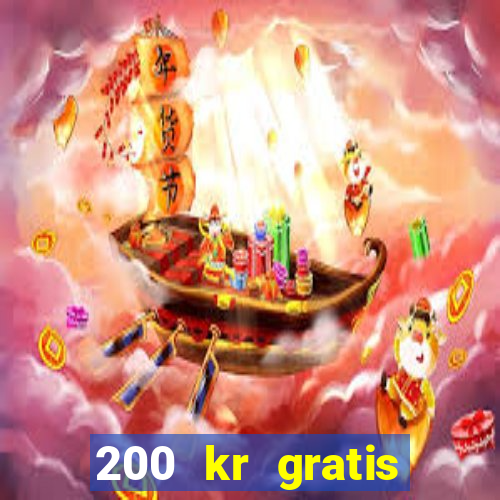 200 kr gratis casino bonus