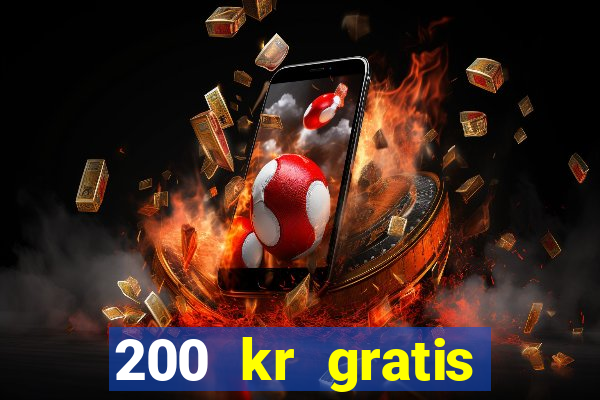 200 kr gratis casino bonus