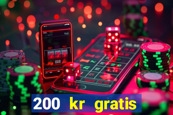 200 kr gratis casino bonus