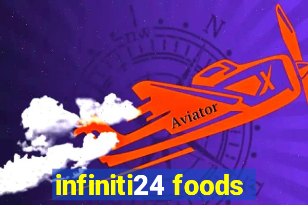 infiniti24 foods