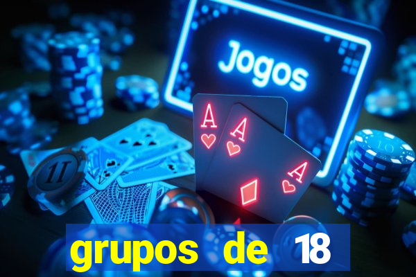 grupos de 18 dezenas para lotofácil