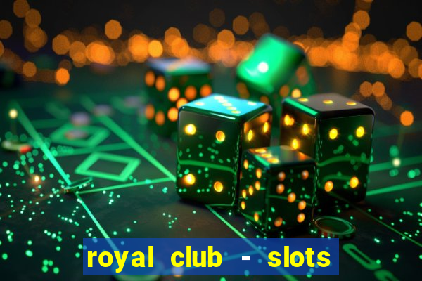 royal club - slots & cassino