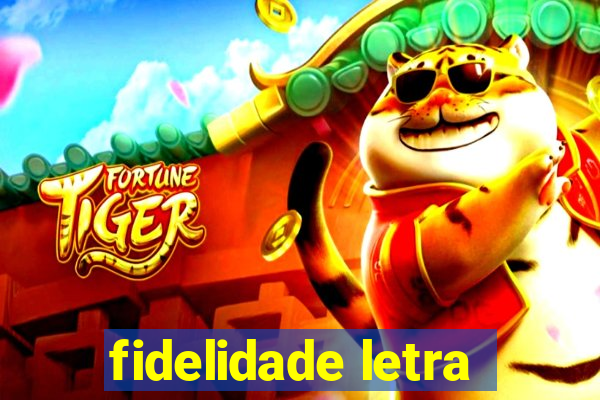 fidelidade letra