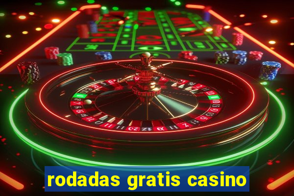 rodadas gratis casino