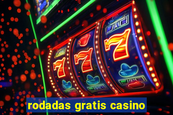 rodadas gratis casino