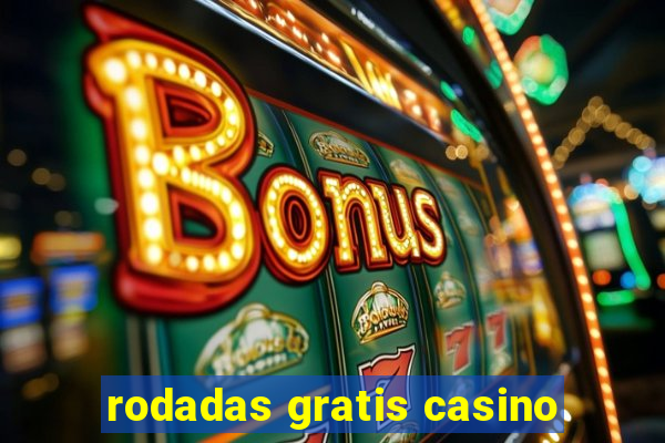 rodadas gratis casino