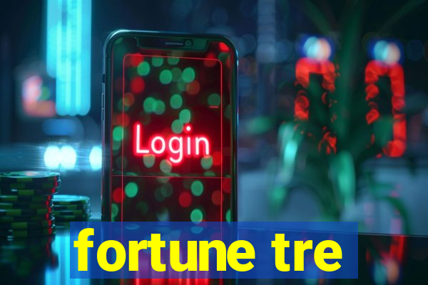 fortune tre