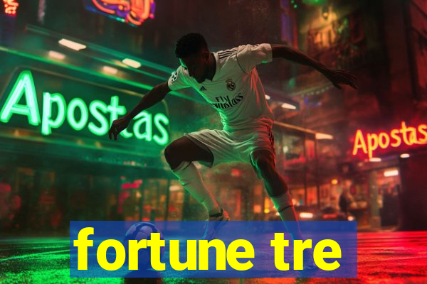 fortune tre