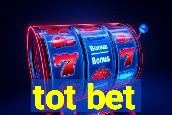 tot bet