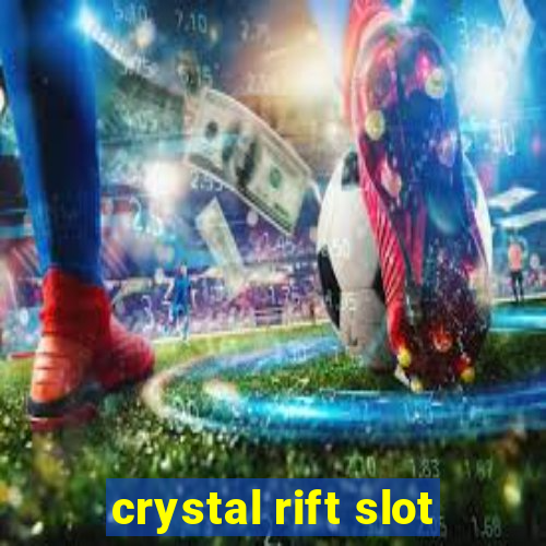 crystal rift slot