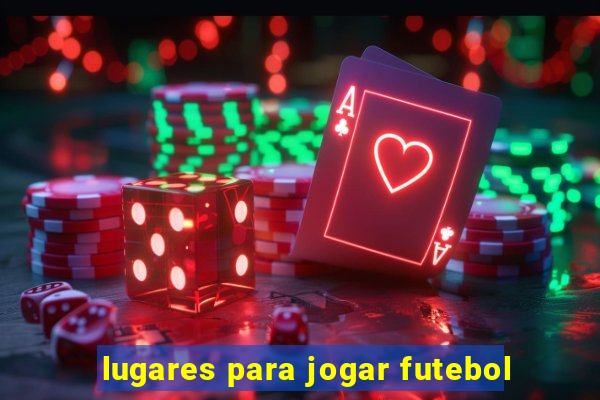 lugares para jogar futebol