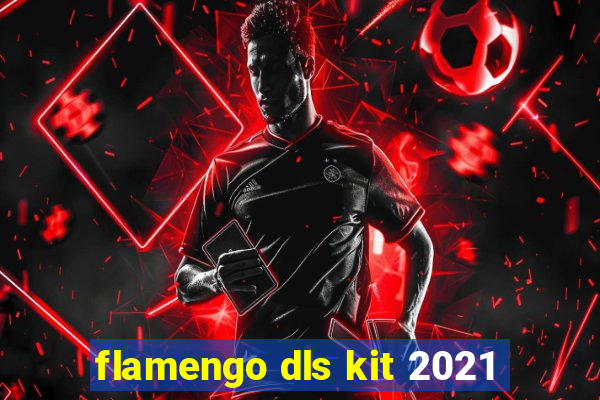 flamengo dls kit 2021