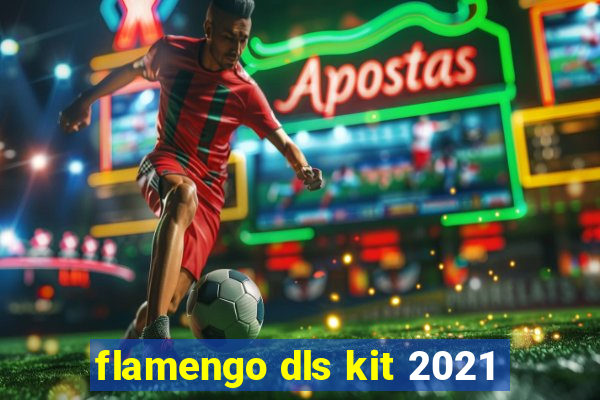 flamengo dls kit 2021