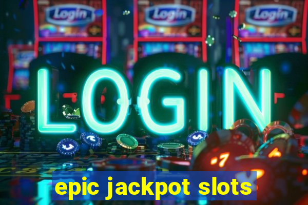 epic jackpot slots