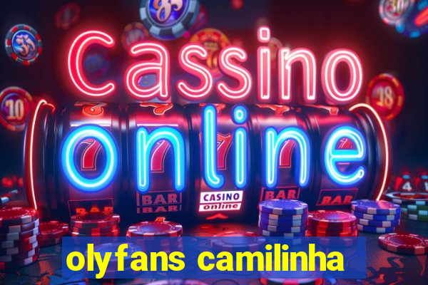 olyfans camilinha