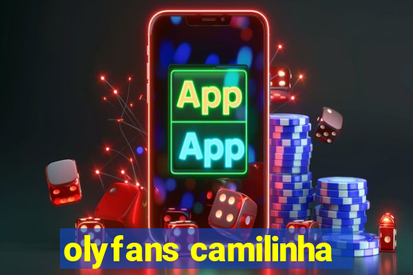 olyfans camilinha